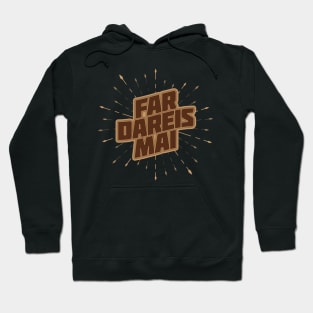 Far Dareis Mai (dark) Hoodie